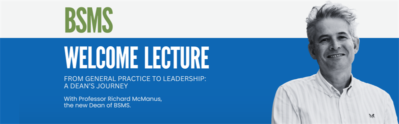 A graphic with a black and white image of Prof Richard McManus against a white and blue background, with the text BSMS Welcome Lecture